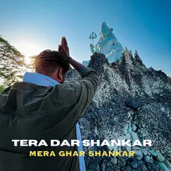 Tera Dar Shankar Mera Ghar Shankar